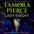 Cover Art for 9780008304300, Lady Knight (The Protector of the Small Quartet, Book 4) by Tamora Pierce