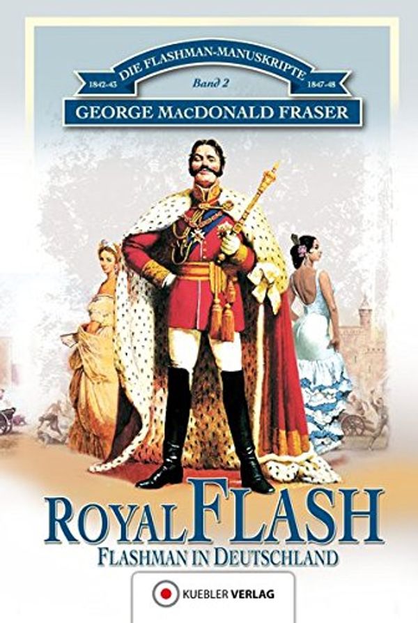 Cover Art for 9783942270922, Die Flashman-Manuskripte 02. Royal Flash by George MacDonald Fraser, Kübler, Bernd, Helmut Degner