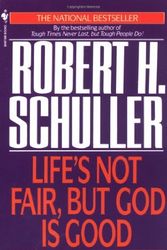 Cover Art for 9780553561678, Life’s Not Fair But God Is Good by Robert Schuller