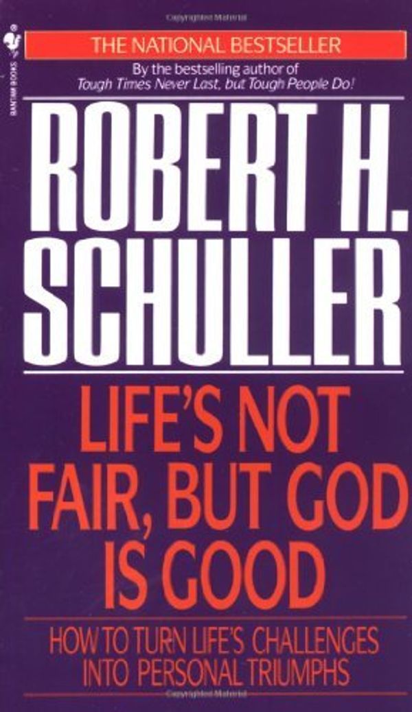 Cover Art for 9780553561678, Life’s Not Fair But God Is Good by Robert Schuller