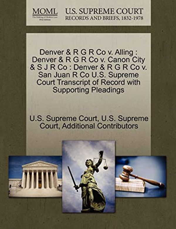Cover Art for 9781270155270, Denver & R G R Co V. Alling by Additional Contributors