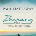 Cover Art for 9780281080342, Zhejiang: The Jerusalem of China by Paul Hattaway