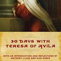 Cover Art for 9781644131305, 30 Days with Teresa of Avila by St Teresa Avila