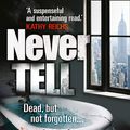 Cover Art for 9780007488612, Never Tell by By Alafair Burke