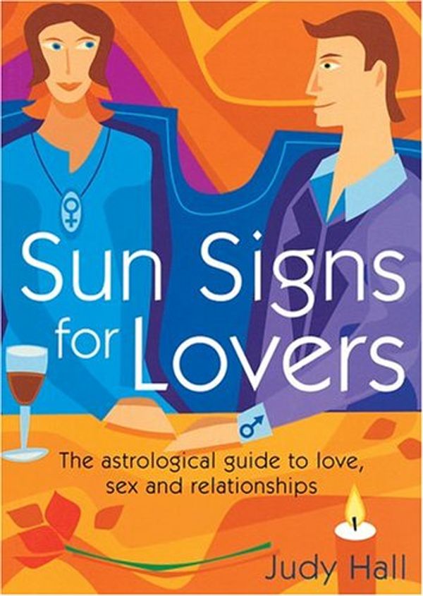 Cover Art for 9781841812465, Sun Signs for Lovers: The Astrological Guide to Love, Sex and Relationships by Judy Hall