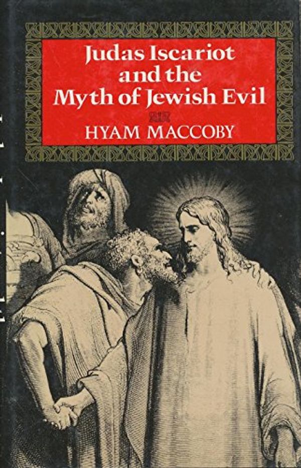 Cover Art for 9780029195550, Judas Iscariot and the Myth of Jewish Evil by Hyam Maccoby