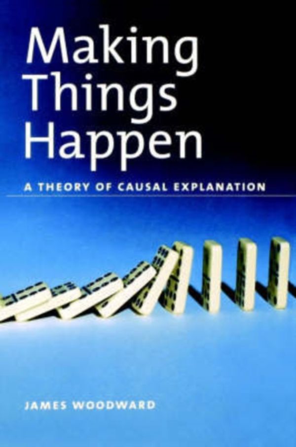 Cover Art for 9780195189537, Making Things Happen by James Woodward