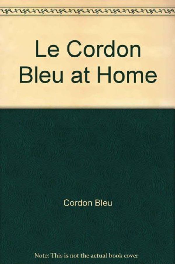 Cover Art for 9780091783143, Le Cordon Bleu at Home by Le Cordon Bleu
