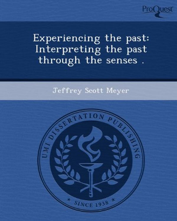 Cover Art for 9781248944813, Experiencing the Past by Jeffrey Scott Meyer