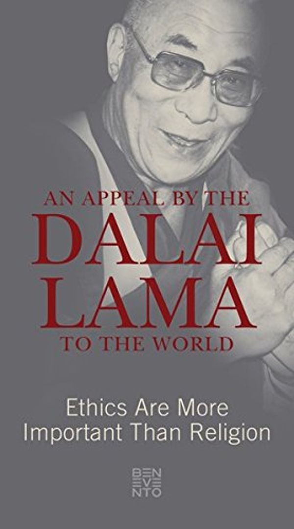 Cover Art for 9783710900068, An Appeal by the Dalai Lama to the World: Ethics Are More Important Than Religion by Dalai Lama XIV., Dalai Lama, Le, Lama, Dalai, Alt, Franz