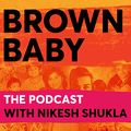 Cover Art for B08JJRMBSX, Brown Baby Podcast by Nikesh Shukla