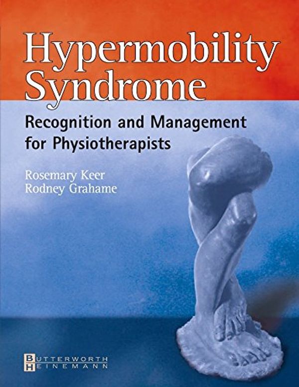 Cover Art for 9780750653909, Hypermobility Syndrome by Keer MSc MCSP MACP, Rosemary J., Grahame Cbe frcp facp, Rodney, MD