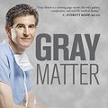 Cover Art for B004LB4FAK, Gray Matter: A Neurosurgeon Discovers the Power of Prayer . . . One Patient at a Time by David Levy