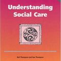 Cover Art for 9781905541096, Understanding Social Care by Neil Thompson, Sue Thompson