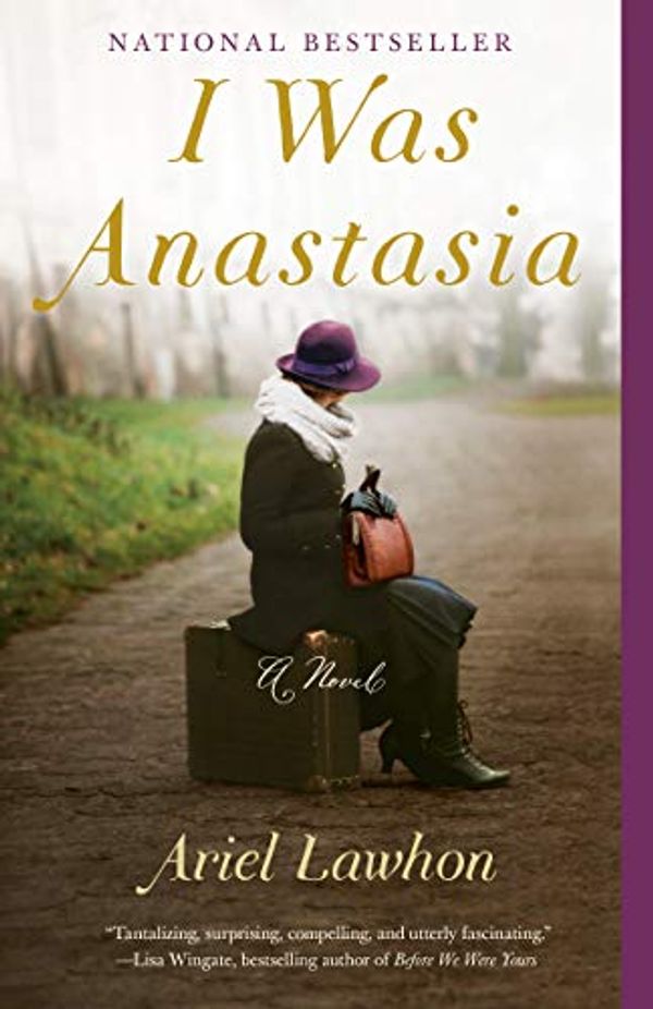 Cover Art for B01MUB7FOY, I Was Anastasia: A Novel by Ariel Lawhon