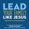 Cover Art for 9781624051975, Lead Your Family Like Jesus Group Experience, Participant’s Guide by Ken Blanchard