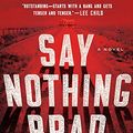 Cover Art for 9781101985595, Say Nothing by Brad Parks