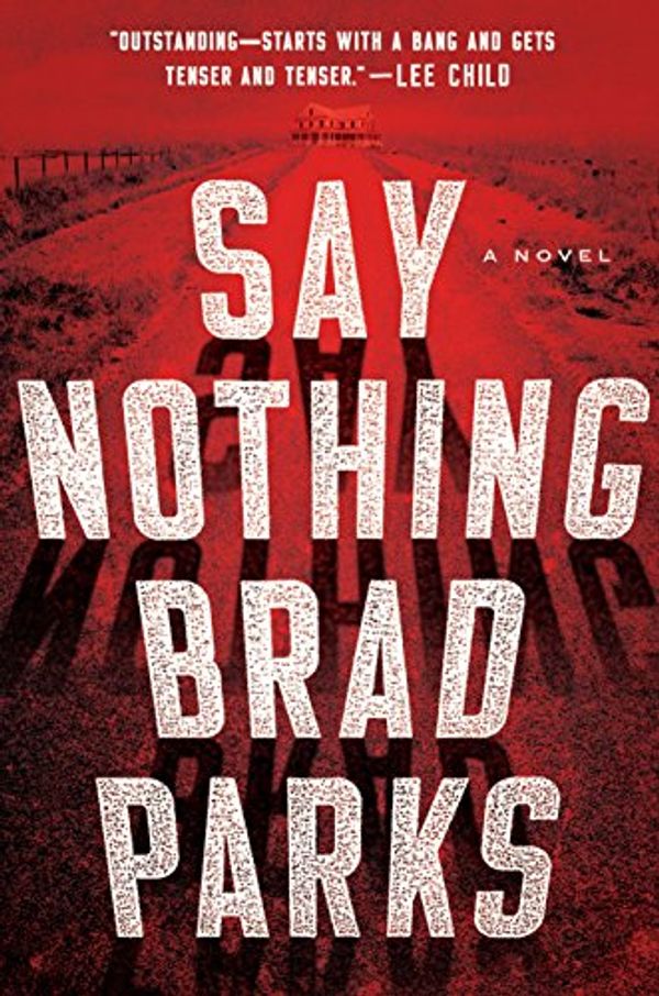 Cover Art for 9781101985595, Say Nothing by Brad Parks