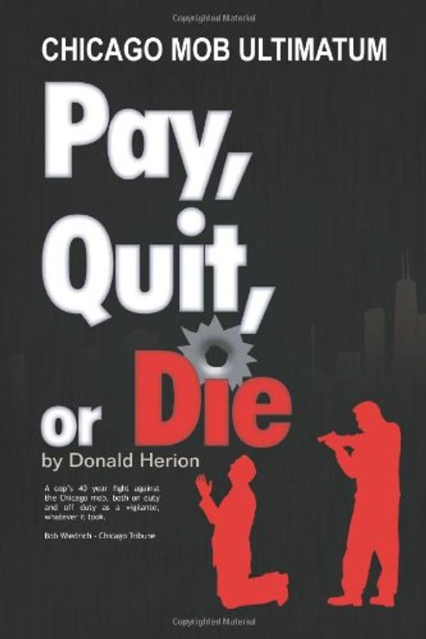 Cover Art for 9781425778491, Pay, Quit, or Die by Herion, Don, Herion, Donald