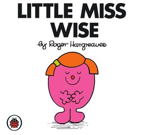 Cover Art for 9781846462535, Mr Men and Little Miss: Little Miss Wise by Roger Hargreaves