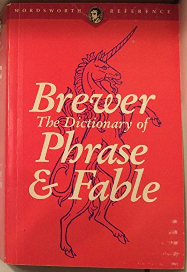 Cover Art for 9781853263002, Dictionary of Phrase and Fable (Wordsworth Collection) by Ebenezer Cobham Brewer