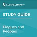 Cover Art for B08HXVBM9D, Study Guide: Plagues and Peoples by William H. Mcneill (SuperSummary) by SuperSummary