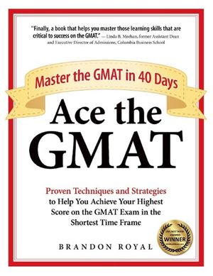 Cover Art for 9781897393550, Ace the GMATMaster the GMAT in 40 Days by Brandon Royal