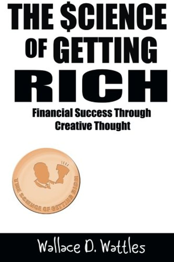 Cover Art for 9781493737321, The Science of Getting Rich by Wallace D. Wattles