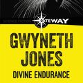 Cover Art for 9781473230293, Divine Endurance by Gwyneth Jones