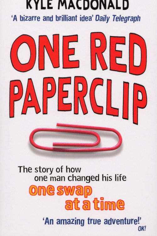 Cover Art for 9780091914530, One Red Paperclip: The story of how one man changed his life one swap at a time by Kyle MacDonald