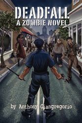 Cover Art for 9781935458012, Deadfall: A Zombie Novel by Anthony Giangregorio