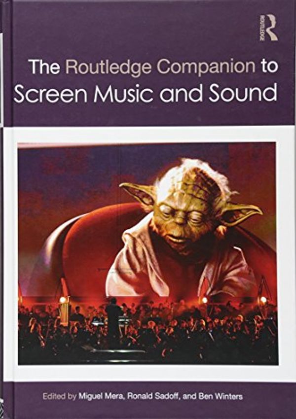 Cover Art for 9781138855342, The Routledge Companion to Screen Music and Sound by Miguel Mera, Ron Sadoff, Ben Winters