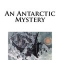 Cover Art for 9781481056601, An Antarctic Mystery by Verne Jules