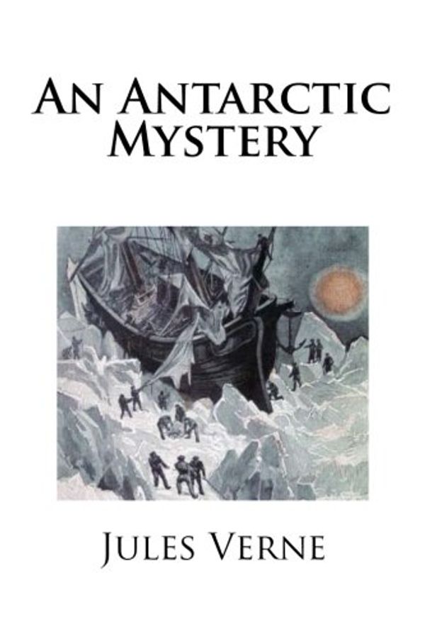 Cover Art for 9781481056601, An Antarctic Mystery by Verne Jules