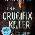 Cover Art for B007998YO4, The Crucifix Killer by Chris Carter