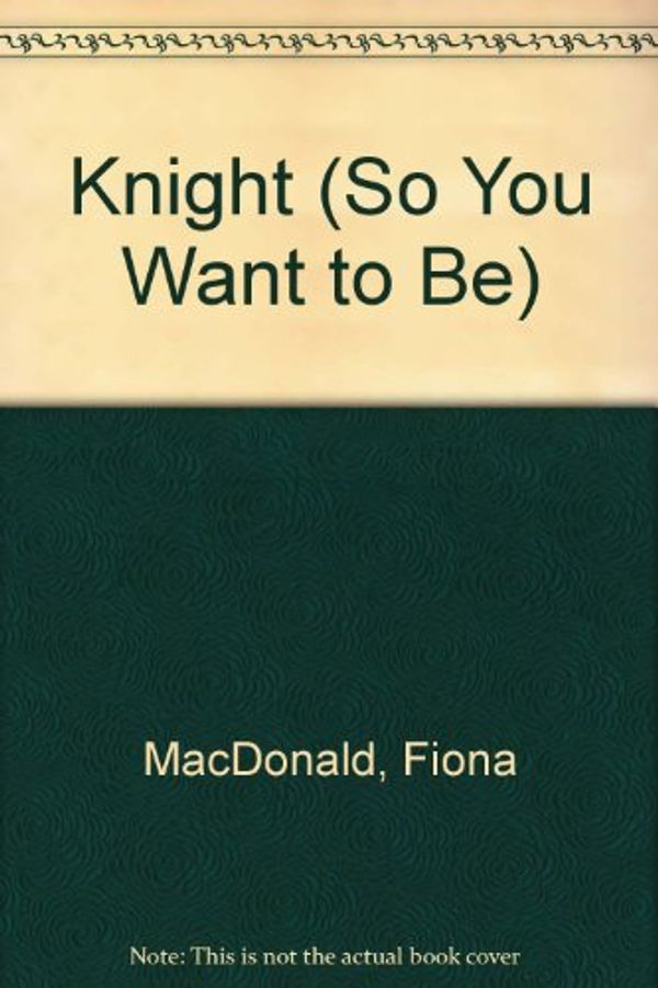 Cover Art for 9780750027441, Knight by Fiona Macdonald