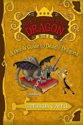 Cover Art for 9780316117791, A Hero's Guide to Deadly Dragons by Cressida Cowell