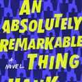 Cover Art for 9781524744137, An Absolutely Remarkable Thing by Hank Green