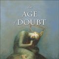 Cover Art for 9780300168815, The Age of Doubt: Tracing the Roots of Our Religious Uncertainty by Christopher Lane
