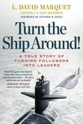 Cover Art for 9780241250945, Turn The Ship Around!: A True Story of Building Leaders by Breaking the Rules by L. David Marquet