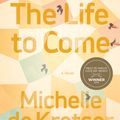 Cover Art for 9781948226158, The Life to Come by Michelle De Kretser