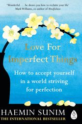 Cover Art for 9780241331149, Love for Imperfect Things: The Sunday Times Bestseller: How to Accept Yourself in a World Striving for Perfection by Haemin Sunim