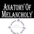 Cover Art for 1230000309010, Anatomy of Melancholy by Robert Burton