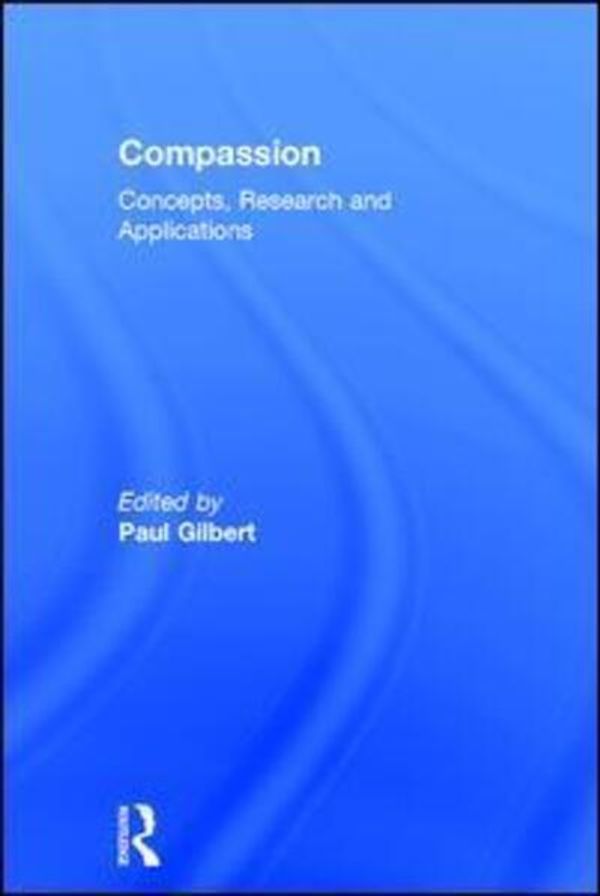 Cover Art for 9781138957183, Compassion: Concepts, Research and Applications by Paul Gilbert