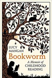 Cover Art for B07LF2RZX7, [By Lucy Mangan ] Bookworm: A Memoir of Childhood Reading (Hardcover)【2018】by Lucy Mangan (Author) (Hardcover) by Unknown