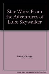 Cover Art for 9789993763123, Star Wars: From the Adventures of Luke Skywalker by George Lucas