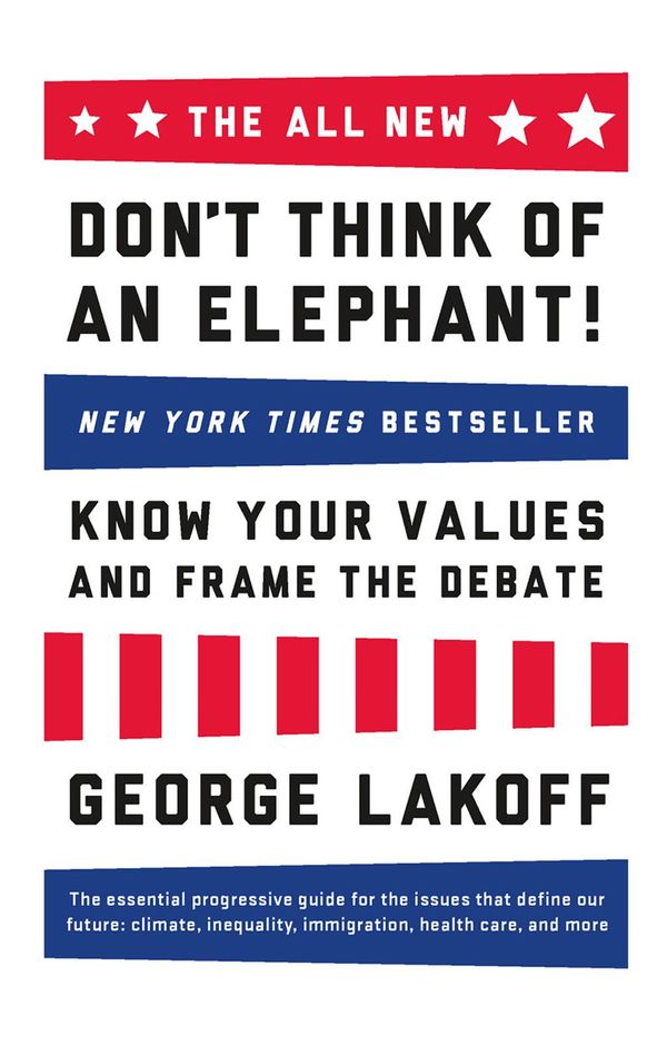 Cover Art for 9781603585958, The ALL NEW Don't Think of an Elephant! by George Lakoff
