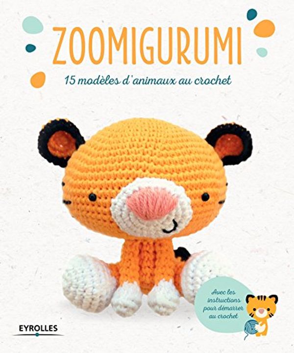 Cover Art for 9782212143485, Zoomigurumi : 15 modèles d'animaux au crochet by Ana Yogui