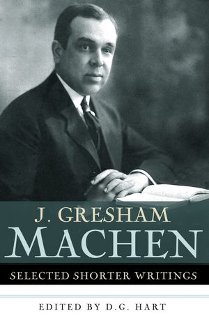 Cover Art for 9780875525709, J. Gresham Machen by J. Gresham Machen