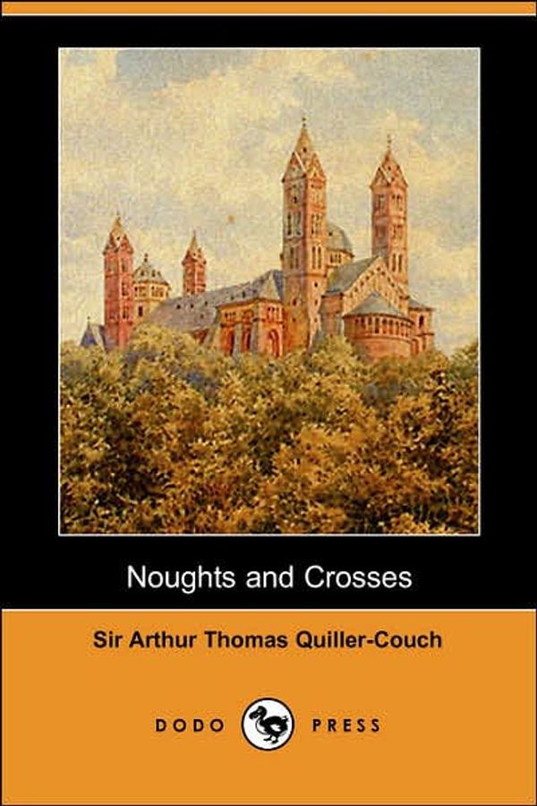 Cover Art for 9781546652465, Noughts and Crosses by Quiller-Couch, Arthur Thomas, Sir